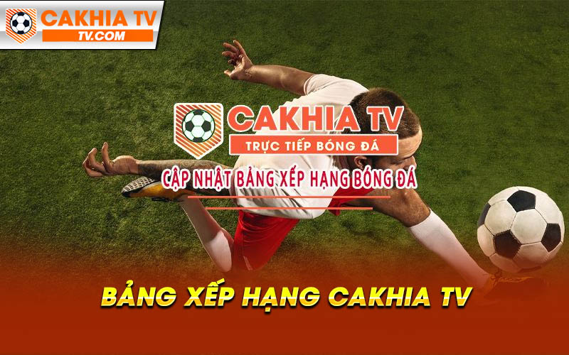 Bang Xep Hang Cakhia TV Bảng Xếp Hạng Cakhia TV