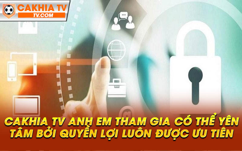 Cakhia TV anh em tham gia co the yen tam boi quyen loi luon duoc uu tien Cakhia TV anh em tham gia có thể yên tâm bởi quyền lợi luôn được ưu tiên