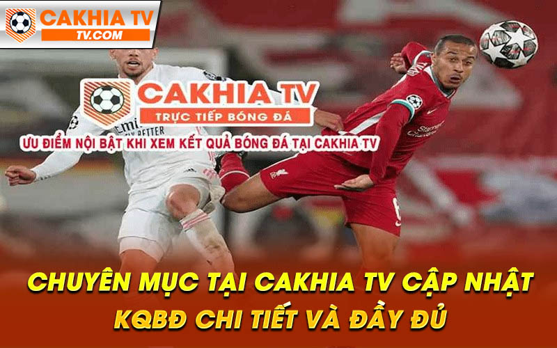 Chuyen muc tai Cakhia TV cap nhat KQBD chi tiet va day du Chuyên mục tại Cakhia TV cập nhật KQBĐ chi tiết và đầy đủ