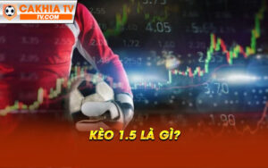 Keo 1.5 La Gi Kèo 1.5 Là Gì