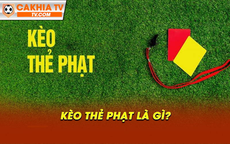 Kèo thẻ phạt là gì