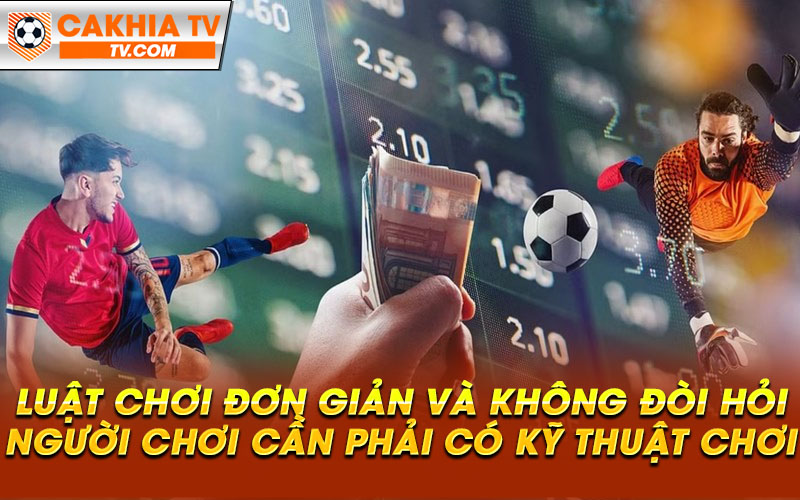 Luat choi don gian va khong doi hoi nguoi choi can phai co ky thuat choi Luật chơi đơn giản và không đòi hỏi người chơi cần phải có kỹ thuật chơi