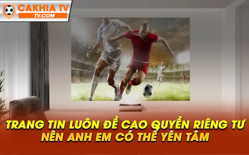 Trang tin luon de cao quyen rieng tu nen anh em co the yen tam Trang tin luôn đề cao quyền riêng tư nên anh em có thể yên tâm