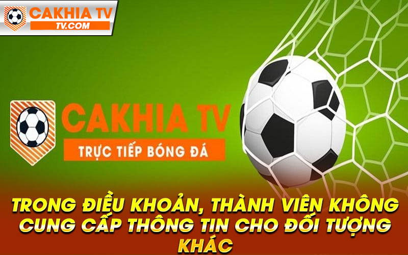 Trong dieu khoan thanh vien khong cung cap thong tin cho doi tuong khac Trong điều khoản, thành viên không cung cấp thông tin cho đối tượng khác