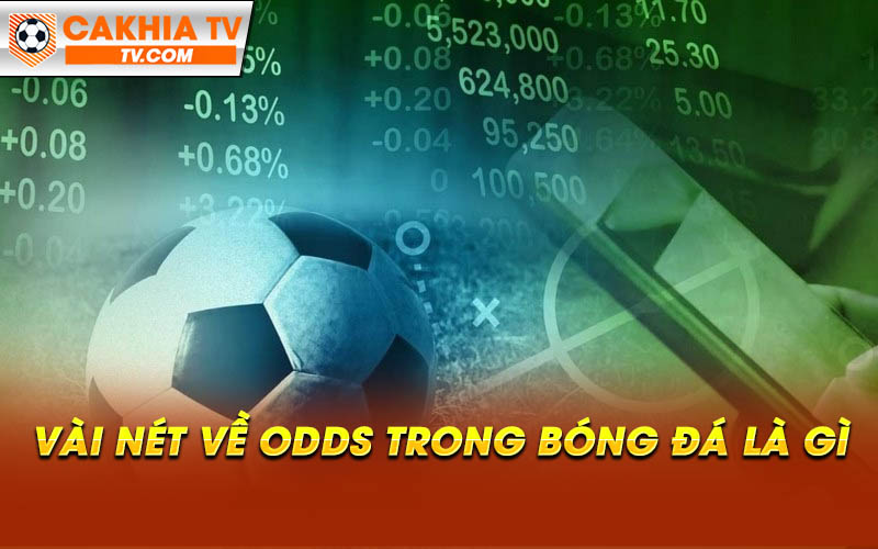 Vai net ve odds trong bong da la gi Vài nét về odds trong bóng đá là gì